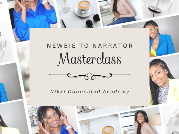 Newbie to Narrator Masterclass Nikki Connected. Voiceover course. Narrator course.